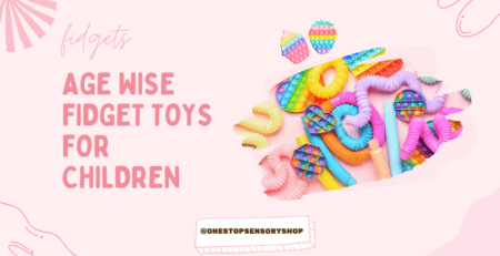 Age wise fidget toys for children